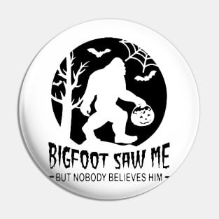Bigfoot Saw Me - Halloween Pin