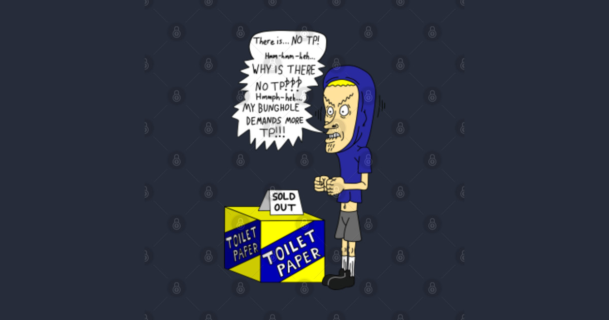 cornholio Sold out toilet paper Beavis And Butthead TShirt TeePublic