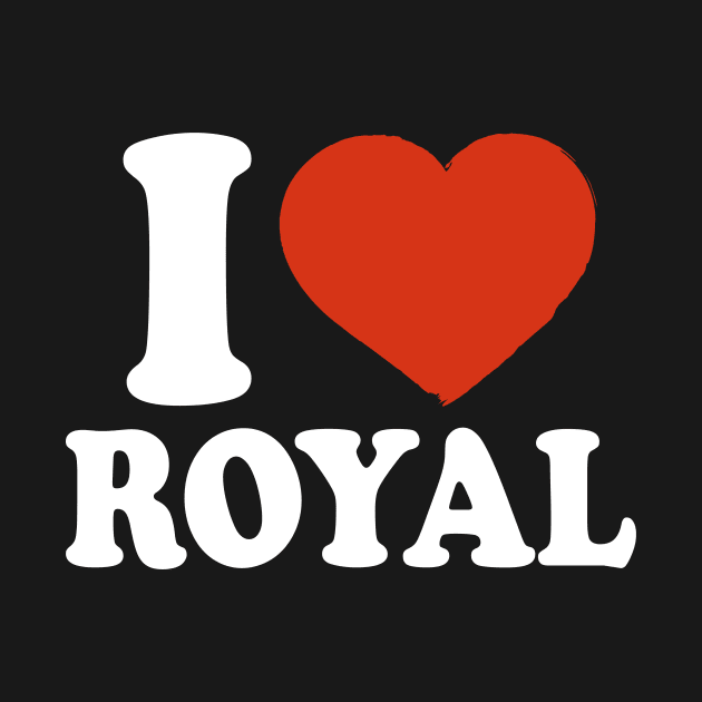 I Love Royal by Saulene