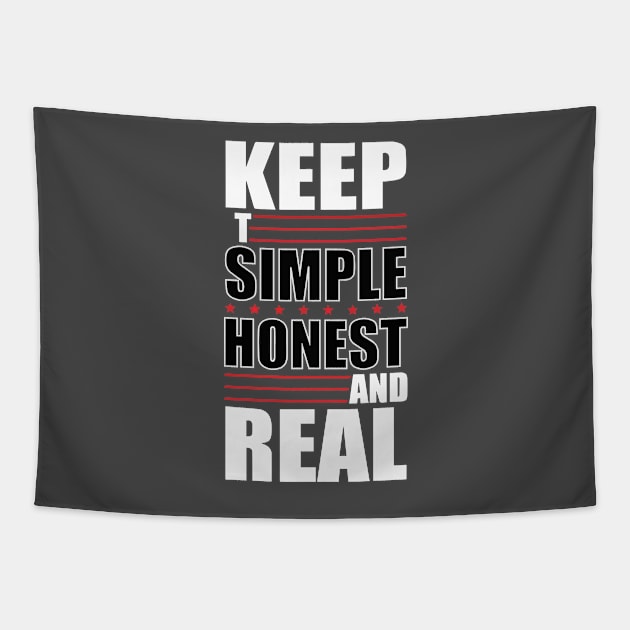 Keep It Simple Honest And Real T-Shirt Tapestry by idea-prod