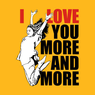 I Love You More and More Sweet Valentine's Day T-Shirt