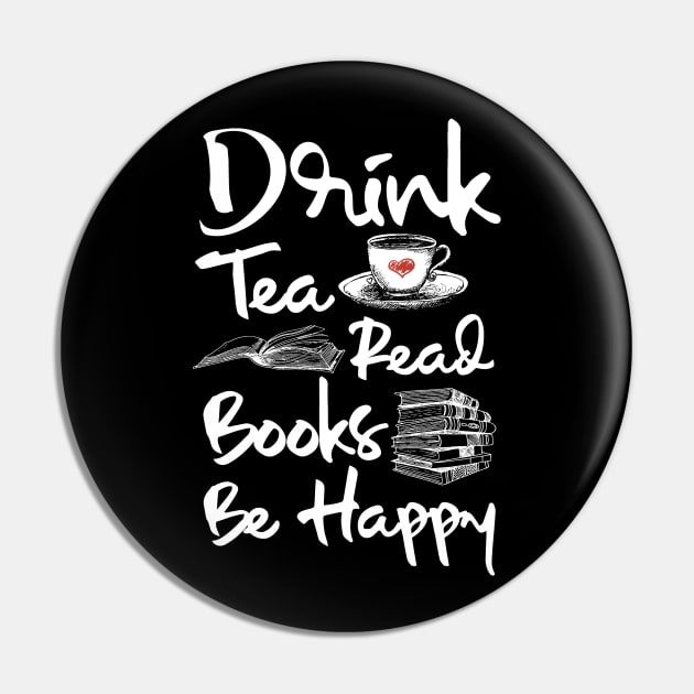 Drink Tea Read Books Be Happy Pin by PixelArt