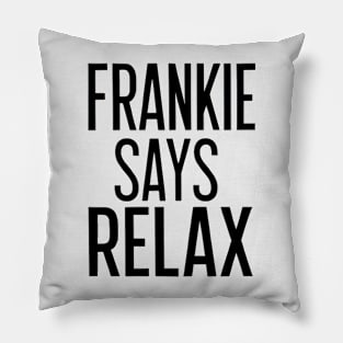 frankie says relax Pillow