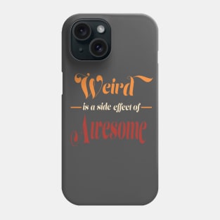 Weird is a Side Effect of Awesome Men Women Vintage Funny Phone Case