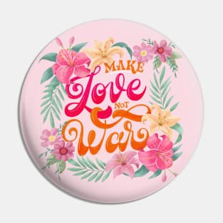 Make Love. Not War Pin