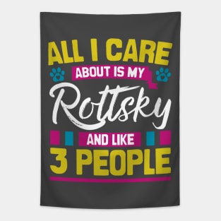 All I Care About Is My Rottsky And Like 3 People Tapestry