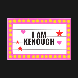 I Am Kenough T-Shirt