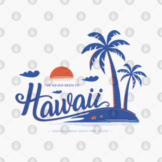 (I've Never Been to) Hawaii - White Background by Huge Potato