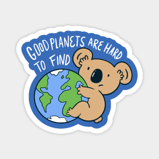 Good Planets Are Hard to Find // Cute Koala Bear // Save the Planet Magnet