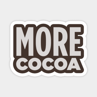 MORE COCOA! Magnet