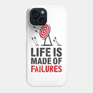 Life Is Made Of Failures Phone Case