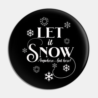 Let It Snow, Anywhere but here! Pin