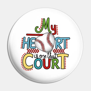 Baseball - My Heart Is On That Court Pin