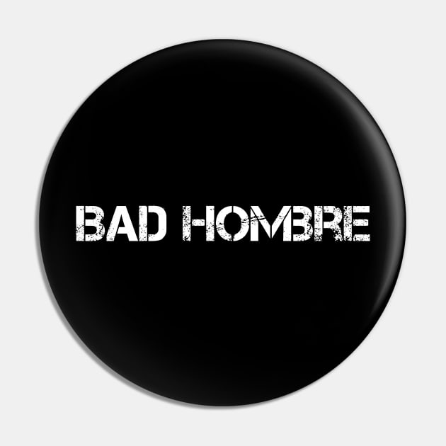 Bad Hombre Pin by LittleBean