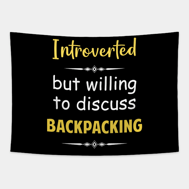 Introverted But Willing To Discuss Backpacking Backpack Backpacker Outdoor Hike Hiking Hiker Camping Camper Camp Journey Trip Trail Adventure Tapestry by Happy Life