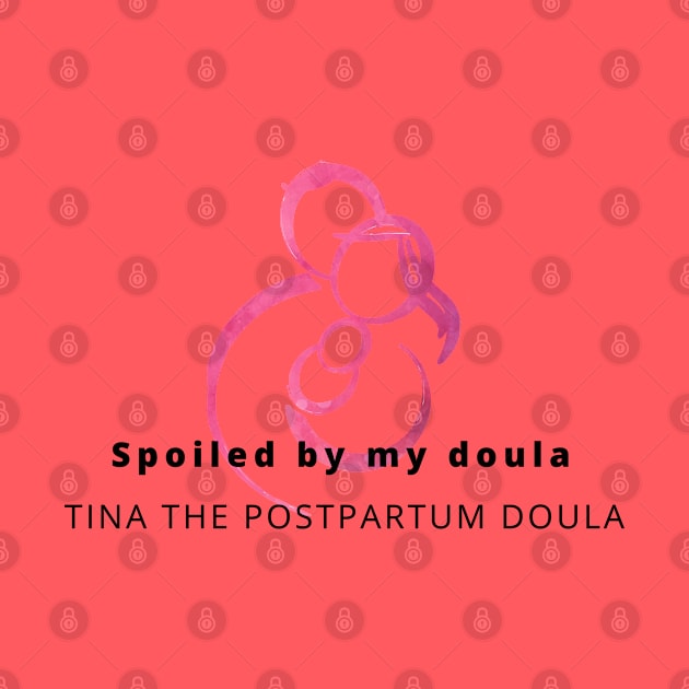 Spoiled by my doula by Tina the Postpartum Doula