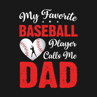 My Favorite Baseball Player Calls Me Dad Father Gift T-Shirt