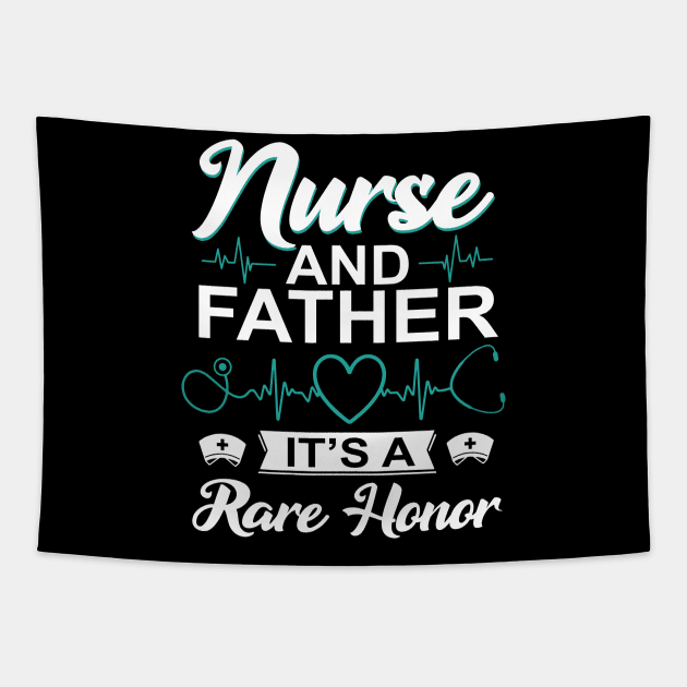 Nurse and Father It's a Rare Honor Men Nurse Tapestry by CesarHerrera