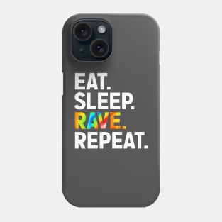 Eat Sleep Rave Repeat Phone Case