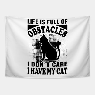 Life is full of obstacles I don't care I have my cat Tapestry