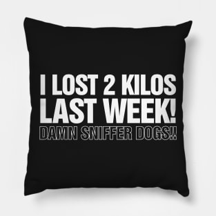 I Lost 2 Kilos Last Week Pillow