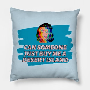 Can someone just buy me a desert island Pillow