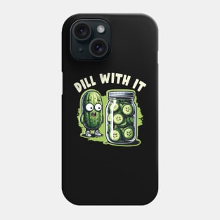 Dill with it - Pickle Pun Humor Funny Pickling Graphic Phone Case