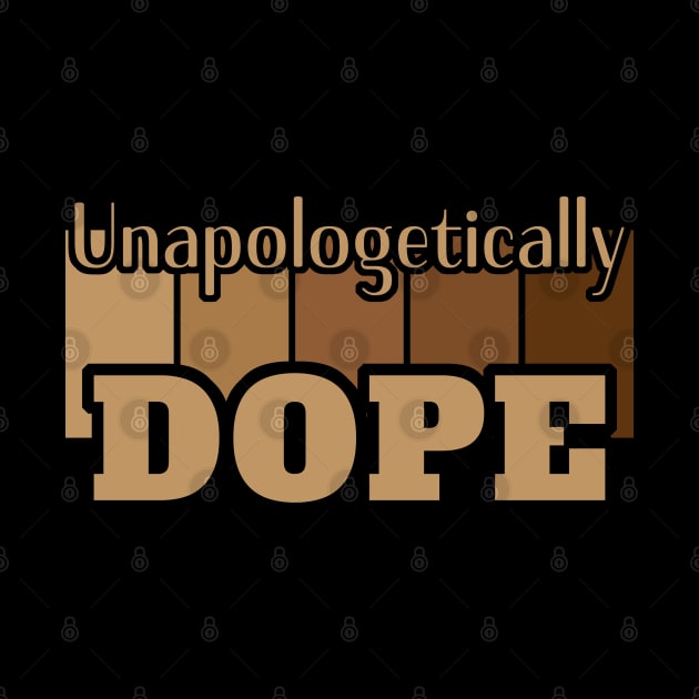 Unapologetically Dope Melanin African Black History Month by Sandra Holloman