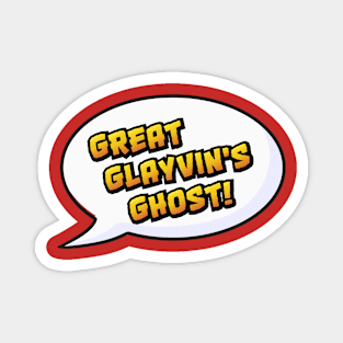 GREAT GLAYVIN'S GHOST Magnet