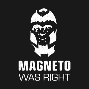 Magneto Was Right T-Shirt