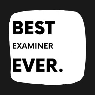 Best Examiner Ever T-Shirt