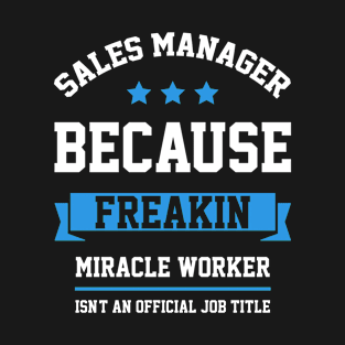 Sales Manager - Cool Gift Job T-Shirt