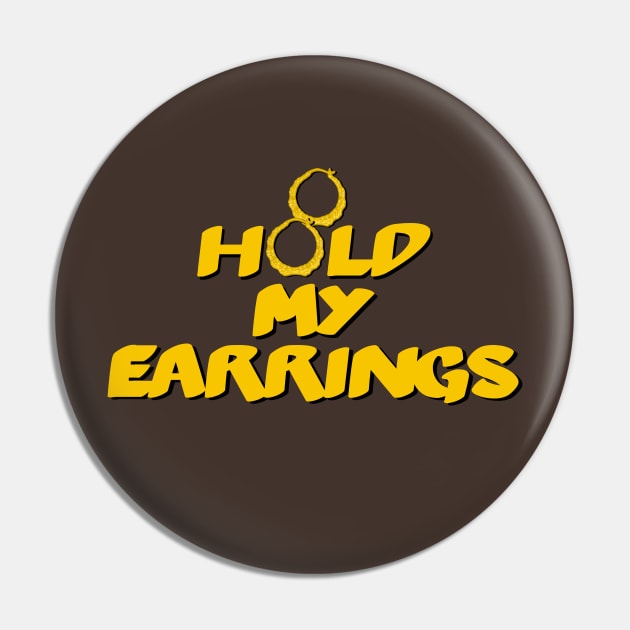 Hold My Earrings Pin by MiamiTees305