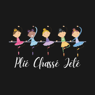 Little ballet dancers. Plié. Chassé. Jeté T-Shirt