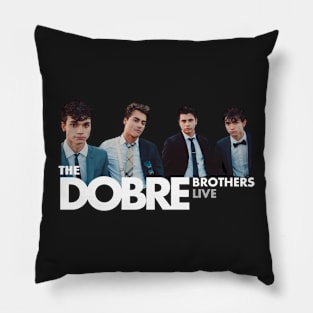 Dobre Brothers live Pillow