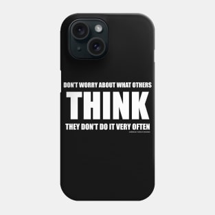 Don't Worry About What Others Think Funny Inspirational Novelty Gift Phone Case