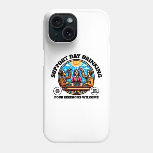 Support Day Drinking Women Funny Pour Decisions Welcome Sips Phone Case