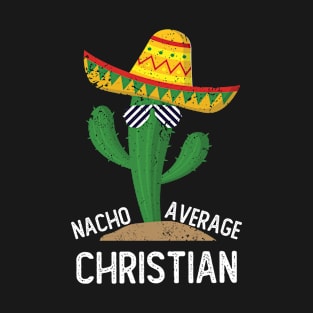 Nacho Average Christian Cinco De Mayo Mexican T-Shirt