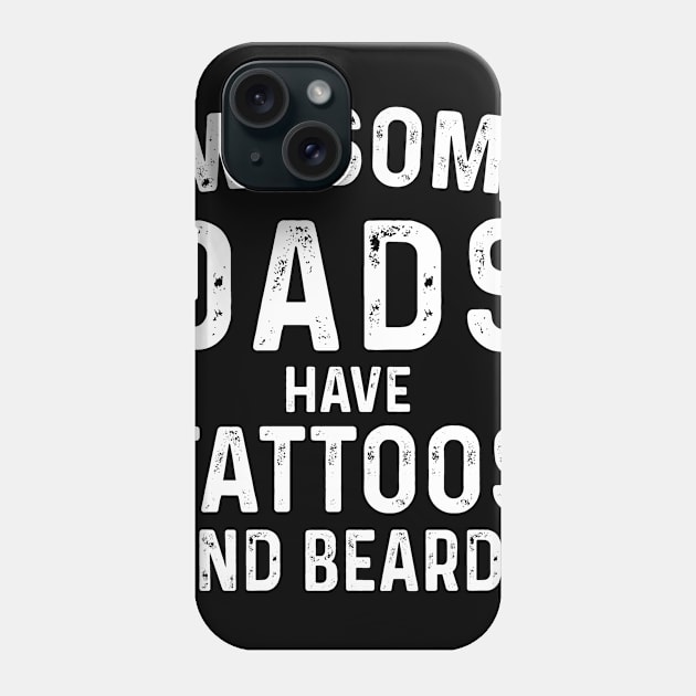 Awesome Dads Have Tattoos and Beards T-Shirt, Father's Day Gifts from Wife, Papa Fathers Day Gift Shirts, Funny Bearded Papa Dad Shirt Phone Case by CoApparel