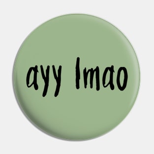 ayy lmao lowercase - black text Pin