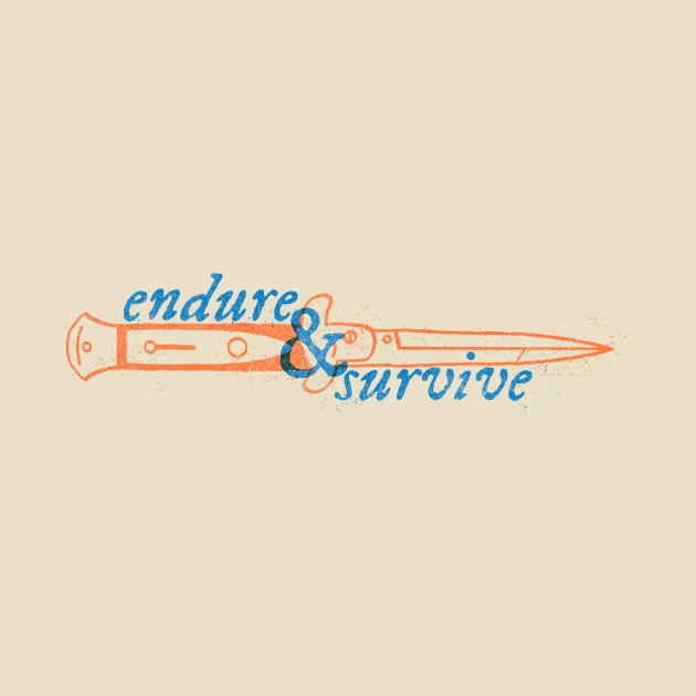 Endure & Survive by celery