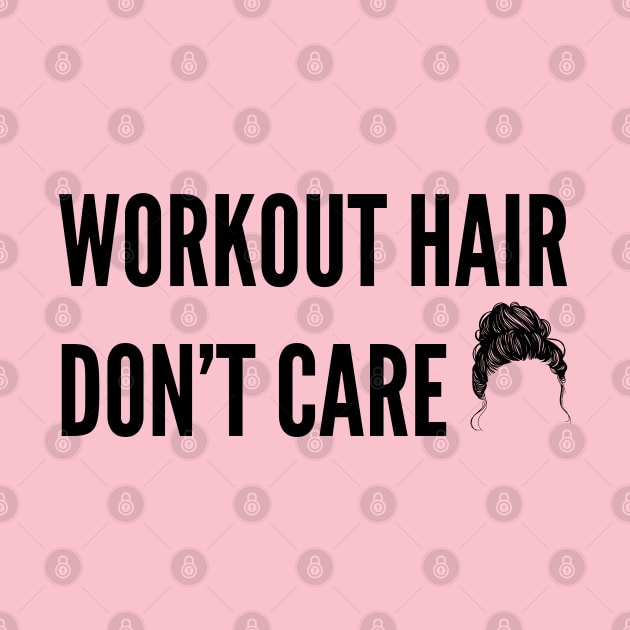 funny gym Humor for women - Workout hair don't care by Patterns-Hub