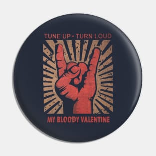 Tune up . Turn Loud My Bloody Valentine Pin