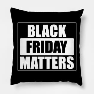 Black Friday Matters  (In white) Pillow