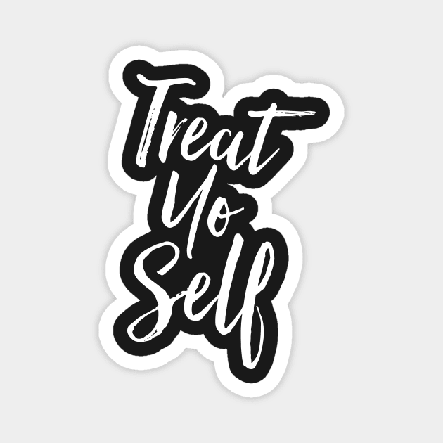 Treat Yo Self Magnet by PodDesignShop