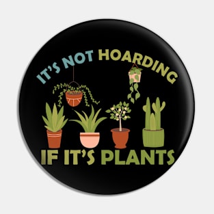 It's Not Hoarding It It's Plants Vintage Pin