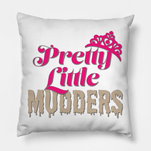 Pretty Little Mudders Pillow by LahayCreative2017