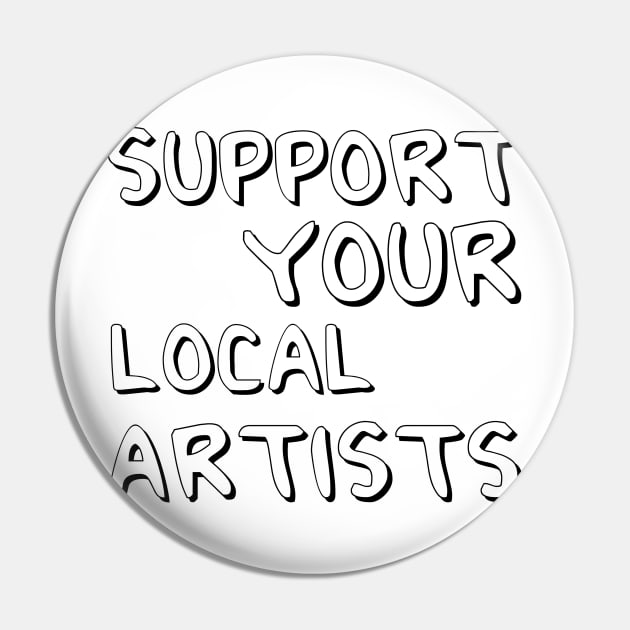 Support Your Local Artists Pin by MultiiDesign