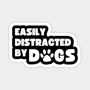 Easily Distracted by Dogs Design Typography with Paw Magnet