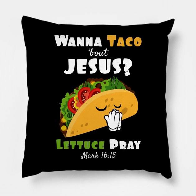 Wanna Taco Bout Jesus Lettuce Pray Religious Humor Pillow by SassySoClassy